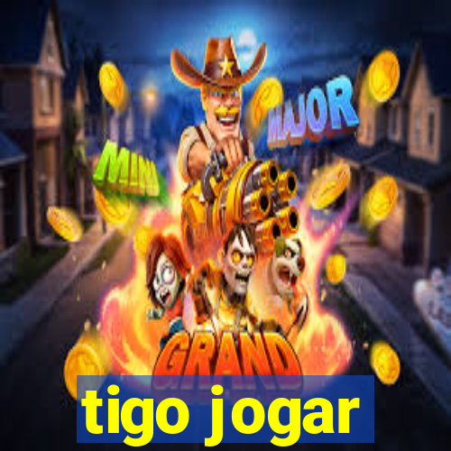 tigo jogar